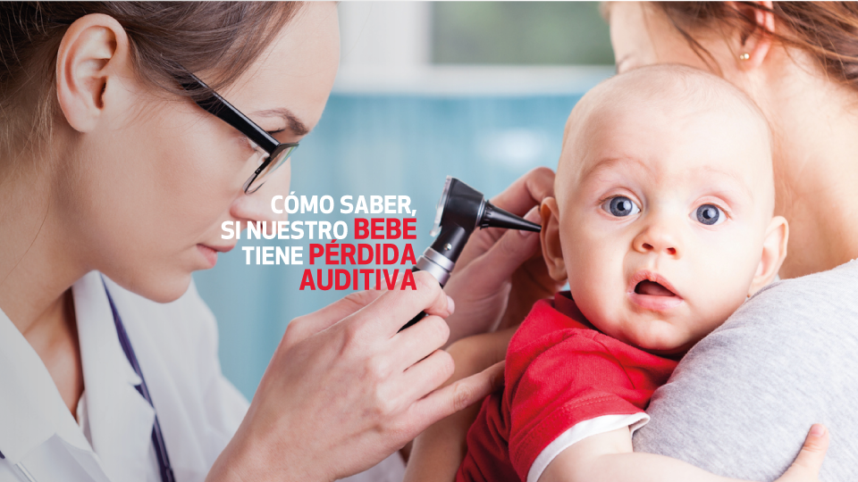La pérdida auditiva puede ocurrir a cualquier edad especialmente durante el nacimiento y la infancia de los más pequeños.